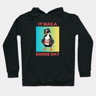 It Was A Goose Day | Goose Pun Hoodie
